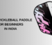 best pickleball paddle for beginners in India